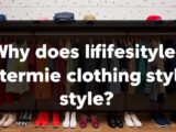 Dlaczego styl życia determinuje styl ubioru?